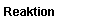 Textfeld: Reaktion