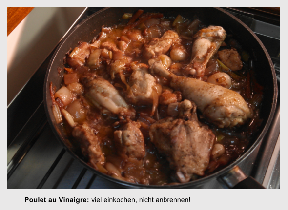 Poulet au Vinaigre: viel einkochen, nicht anbrennen!